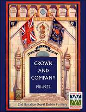 Crown and Company 1911-1922. 2nd Battalion Royal Dublin Fusiliers