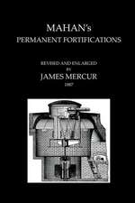 Mahan's Permanent Fortificationsrevised & and Enlarged by James Mercur 1887