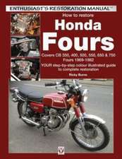 How to Restore Honda Fours: Covers Cb350, 400, 500, 550, 650 & 750, Sohc Fours 1969-1982 - Your Step-By-Step Colour Illustrated Guide to Complete