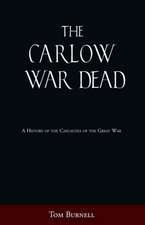 The Carlow War Dead: A History of the Casualties of the Great War