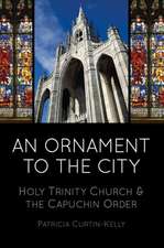 An Ornament to the City: Holy Trinity Church & the Capuchin Order