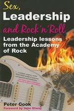 Sex, Leadership and Rock 'n' Roll: Leadership Lessons from the Academy of Rock