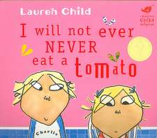 Charlie and Lola: I Will Not Ever Never Eat A Tomato