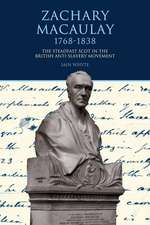 Zachary Macaulay 1768–1838 – The Steadfast Scot in the British Anti–Slavery Movement