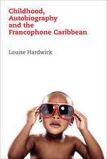 Childhood, Autobiography and the Francophone Caribbean