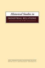 Historical Studies in Industrial Relations, Volume 34 2013