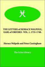 The Letters of Horace Walpole, Earl of Orford. Vol. 1. 1735-1748.