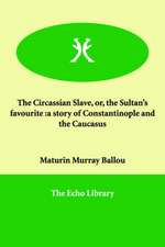 The Circassian Slave, Or, the Sultan's Favourite