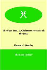 The Upas Tree. a Christmas Story for All the Year.