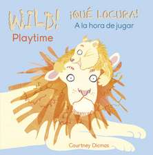 Wild! Playtime/Que Locura! a la Hora de Jugar