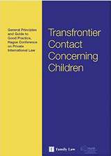 Hague Conference Guide to General Principles and Good Practice on Transfrontier Contact: The New Law