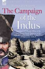 The Campaign of the Indus - Experiences of a British Officer of the 2nd (Queens Royal) Regiment in the Campaign to Place Shah Shuja on the Throne of A: Dawn of Flame & Its Sequel the Black Flame, Plus the Revolution of 1960 & Others