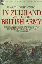 In Zululand with the British Army - The Anglo-Zulu War of 1879 Through the First-Hand Experiences of a Special Correspondent: Dawn of Flame & Its Sequel the Black Flame, Plus the Revolution of 1960 & Others