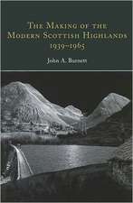 The Making of the Modern Scottish Highlands, 1939-1965: Withstanding the 'Colossus of Advancing Materialism'