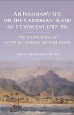 An Irishman's Life on the Caribbean Island of St Vincent, 1787-90: The Letter Book of Attorney General Michael Keane