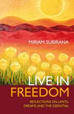 Live in Freedom – Reflections on limits, dreams and the essential