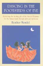 Dancing in the Footsteps of Eve – Retrieving the healing gift of the Sacred Feminine for the human family through myth and mysticism