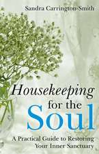 Housekeeping for the Soul – A Practical Guide to Restoring Your Inner Sanctuary