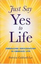 Just Say Yes to Life – Embracing individuation to embrace life