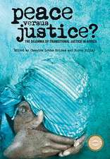 Peace versus Justice? – The Dilemmas of Transitional Justice in Africa