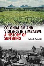 Colonialism and Violence in Zimbabwe – A History of Suffering