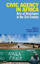 Civic Agency in Africa – Arts of Resistance in the 21st Century