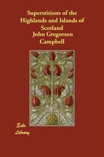 Superstitions of the Highlands and Islands of Scotland