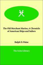 The Old Merchant Marine, a Chronicle of American Ships and Sailors