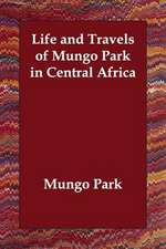 Life and Travels of Mungo Park in Central Africa