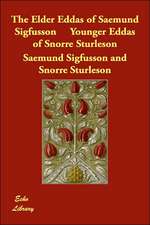 The Elder Eddas of Saemund Sigfusson Younger Eddas of Snorre Sturleson