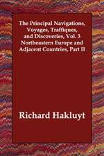 The Principal Navigations, Voyages, Traffiques, and Discoveries, Vol. 3 Northeastern Europe and Adjacent Countries, Part II