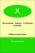 The Iconoclast. Volume 1 A Collection of Articles.