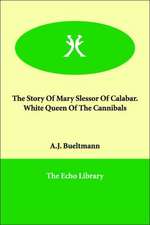 The Story of Mary Slessor of Calabar. White Queen of the Cannibals