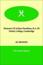 Memoirs Of Arthur Hamilton, B.A. Of Trinity College, Cambridge