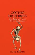 Gothic Histories: The Taste for Terror, 1764 to the Present