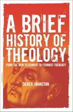 A Brief History of Theology: From the New Testament to Feminist Theology