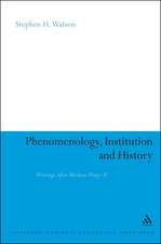 Phenomenology, Institution and History: Writings After Merleau-Ponty II