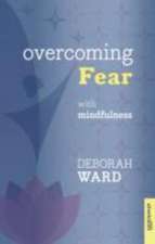 Overcoming Fear with Mindfulness