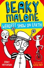 Hutchison, B: Beaky Malone: Weirdest Show on Earth