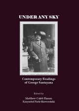 Under Any Sky: Contemporary Readings of George Santayana