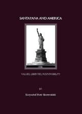 Santayana and America. Values, Liberties, Responsibility