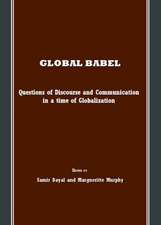 Global Babel: Questions of Discourse and Communication in a Time of Globalization