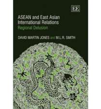 ASEAN and East Asian International Relations – Regional Delusion