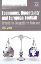 Economics, Uncertainty and European Football – Trends in Competitive Balance