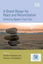 A Grand Design for Peace and Reconciliation – Achieving Kyosei in East Asia