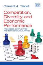 Competition, Diversity and Economic Performance – Processes, Complexities and Ecological Similarities