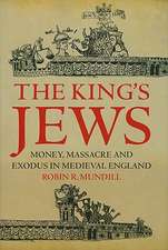 The King's Jews: Money, Massacre and Exodus in Medieval England