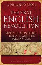 The First English Revolution: Simon de Montfort, Henry III and the Barons' War