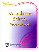 Macrobiotic Shiatsu Workbook