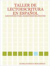 Taller de Lectoescritura En Espanol: Lecciones Para Maestros Bilingues